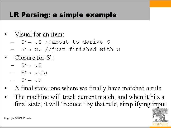 LR Parsing: a simple example • Visual for an item: – – • Closure