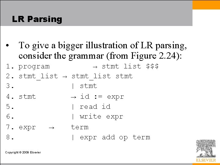 LR Parsing • To give a bigger illustration of LR parsing, consider the grammar