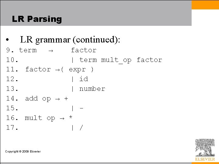 LR Parsing • LR grammar (continued): 9. term → factor 10. | term mult_op