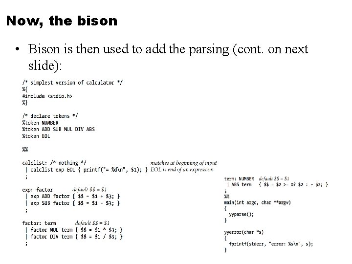 Now, the bison • Bison is then used to add the parsing (cont. on