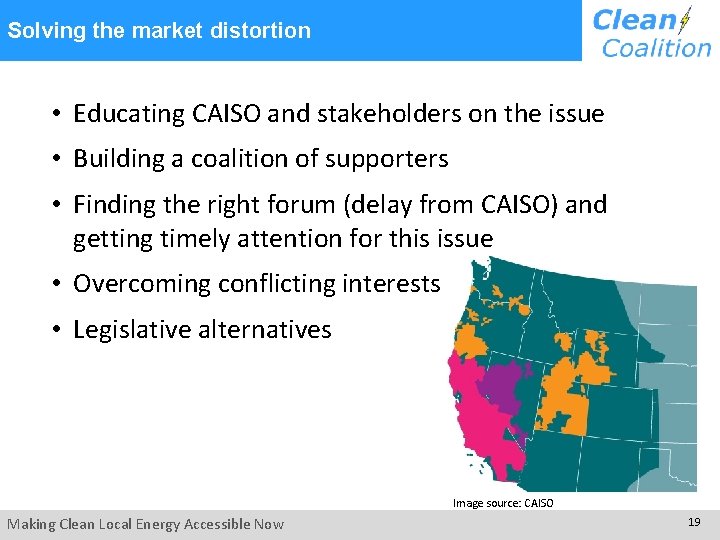 Solving the market distortion • Educating CAISO and stakeholders on the issue • Building Solving the market distortion • Educating CAISO and stakeholders on the issue • Building