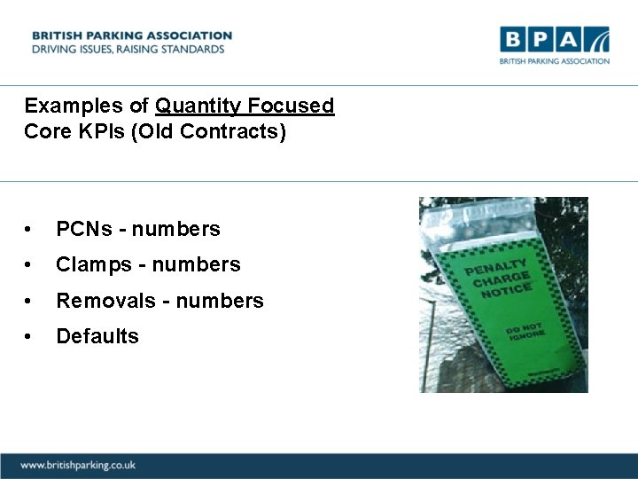 Examples of Quantity Focused Core KPIs (Old Contracts) • PCNs - numbers • Clamps