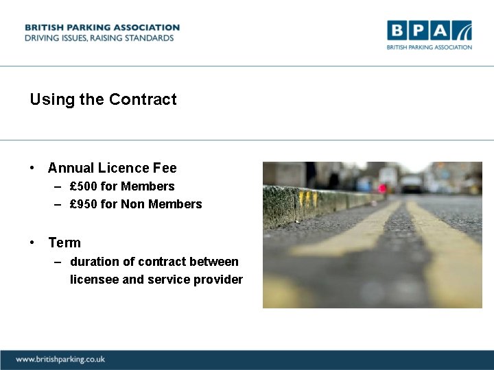 Using the Contract • Annual Licence Fee – £ 500 for Members – £