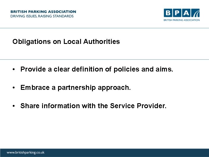 Obligations on Local Authorities • Provide a clear definition of policies and aims. •