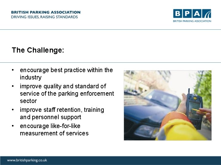 The Challenge: • encourage best practice within the industry • improve quality and standard