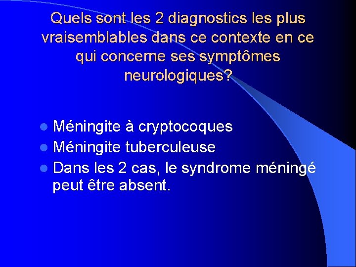 Quels sont les 2 diagnostics les plus vraisemblables dans ce contexte en ce qui