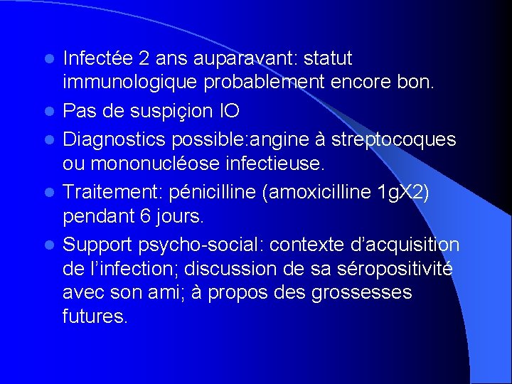 l l l Infectée 2 ans auparavant: statut immunologique probablement encore bon. Pas de