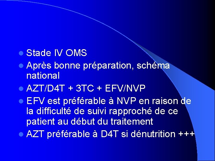 l Stade IV OMS l Après bonne préparation, schéma national l AZT/D 4 T