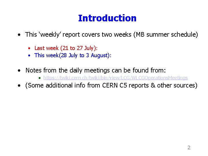 Introduction • This ‘weekly’ report covers two weeks (MB summer schedule) • Last week