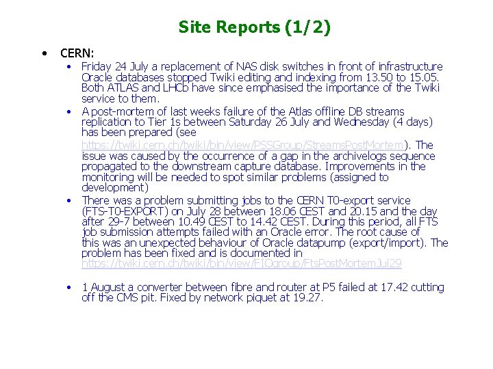 Site Reports (1/2) • CERN: • Friday 24 July a replacement of NAS disk