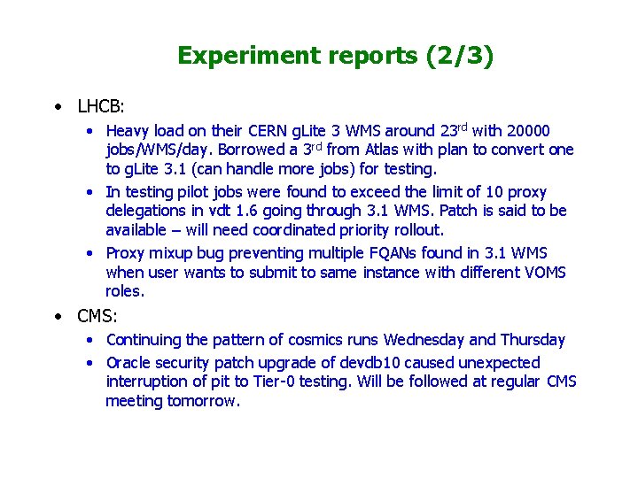 Experiment reports (2/3) • LHCB: • Heavy load on their CERN g. Lite 3