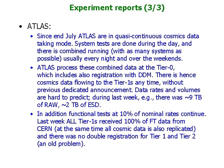 Experiment reports (3/3) • ATLAS: • Since end July ATLAS are in quasi-continuous cosmics