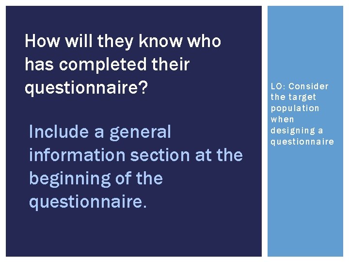 How will they know who has completed their questionnaire? Include a general information section