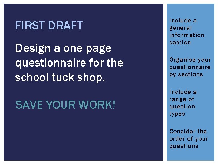 FIRST DRAFT Design a one page questionnaire for the school tuck shop. SAVE YOUR