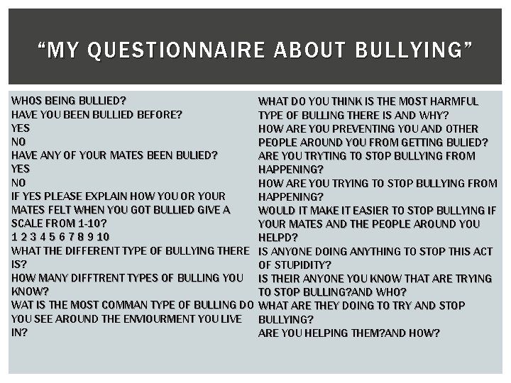“MY QUESTIONNAIRE ABOUT BULLYING” WHOS BEING BULLIED? HAVE YOU BEEN BULLIED BEFORE? YES NO