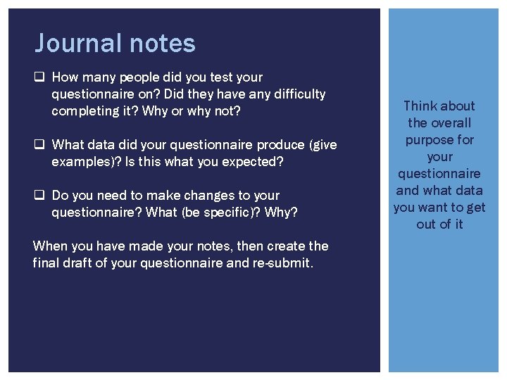 Journal notes q How many people did you test your questionnaire on? Did they
