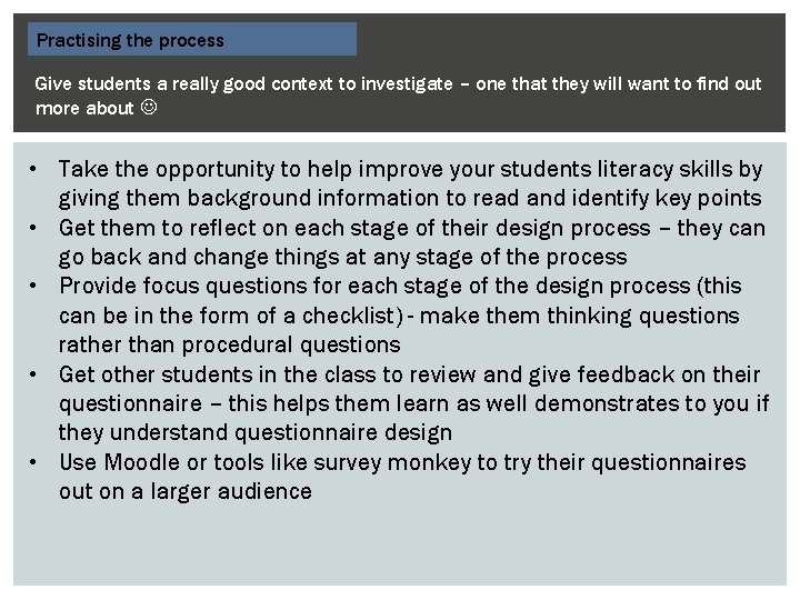 Practising the process Give students a really good context to investigate – one that
