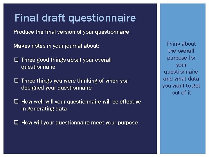 Final draft questionnaire Produce the final version of your questionnaire. Makes notes in your
