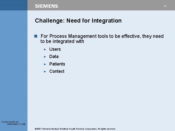 13 Challenge: Need for Integration n For Process Management tools to be effective, they 13 Challenge: Need for Integration n For Process Management tools to be effective, they