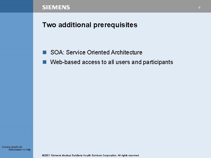 8 Two additional prerequisites n SOA: Service Oriented Architecture n Web-based access to all 8 Two additional prerequisites n SOA: Service Oriented Architecture n Web-based access to all