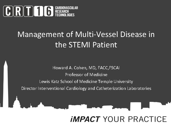 Management of Multi-Vessel Disease in the STEMI Patient Howard A. Cohen, MD, FACC, FSCAI