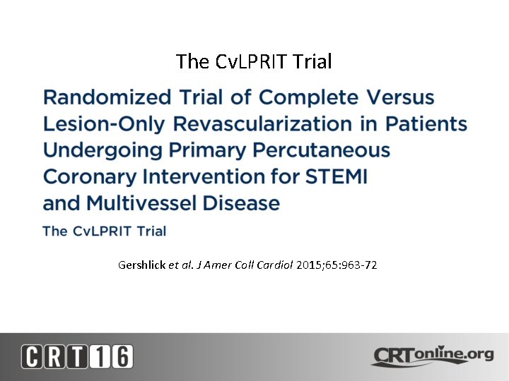 The Cv. LPRIT Trial Gershlick et al. J Amer Coll Cardiol 2015; 65: 963
