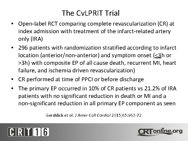 The Cv. LPRIT Trial • Open-label RCT comparing complete revascularization (CR) at index admission