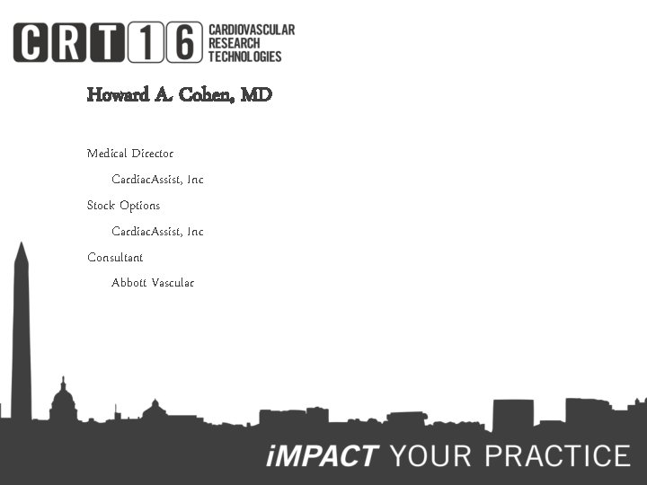 Howard A. Cohen, MD Medical Director Cardiac. Assist, Inc Stock Options Cardiac. Assist, Inc