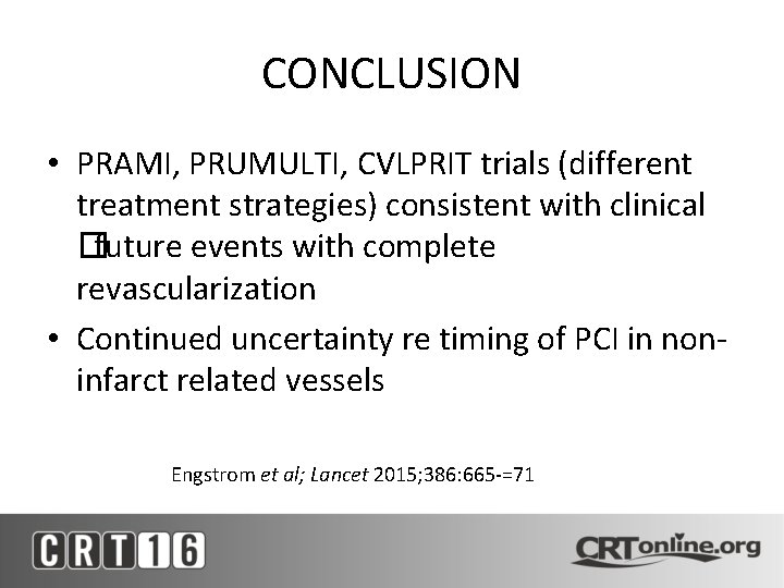 CONCLUSION • PRAMI, PRUMULTI, CVLPRIT trials (different treatment strategies) consistent with clinical �future events