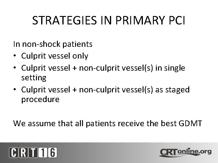 STRATEGIES IN PRIMARY PCI In non-shock patients • Culprit vessel only • Culprit vessel