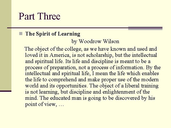 Part Three n The Spirit of Learning by Woodrow Wilson The object of the