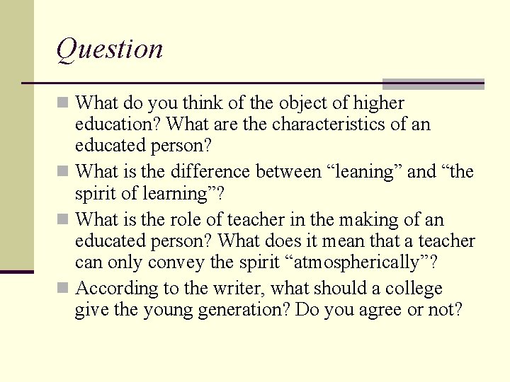 Question n What do you think of the object of higher education? What are