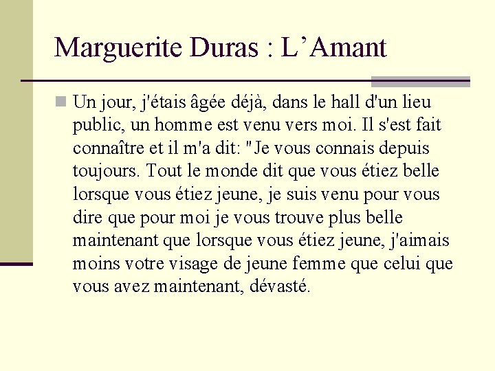 Marguerite Duras : L’Amant n Un jour, j'étais âgée déjà, dans le hall d'un