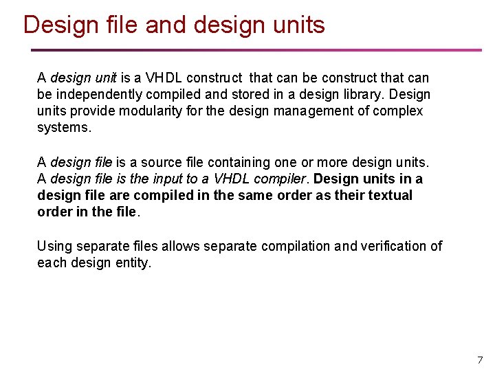 Design file and design units A design unit is a VHDL construct that can
