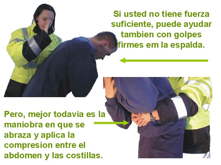 Si usted no tiene fuerza suficiente, puede ayudar tambien con golpes firmes em la