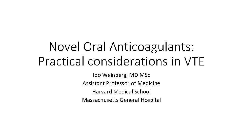 Novel Oral Anticoagulants Practical considerations in VTE Ido