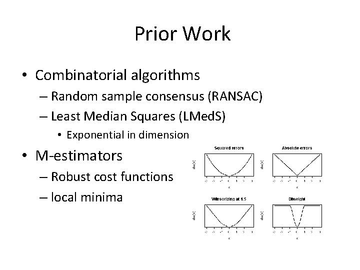 Prior Work • Combinatorial algorithms – Random sample consensus (RANSAC) – Least Median Squares
