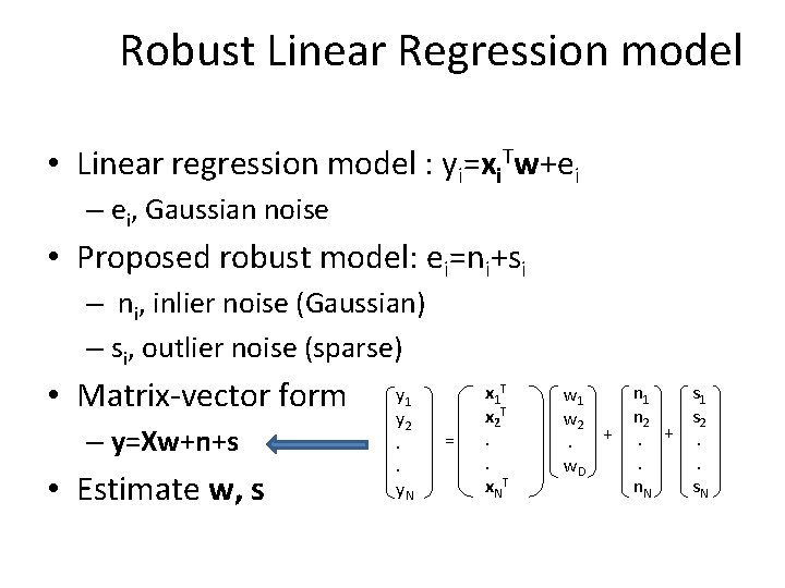 Robust Linear Regression model • Linear regression model : yi=xi. Tw+ei – ei, Gaussian