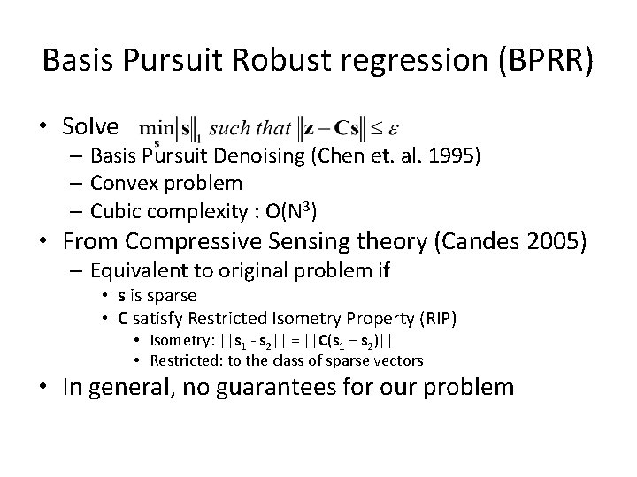 Basis Pursuit Robust regression (BPRR) • Solve – Basis Pursuit Denoising (Chen et. al.