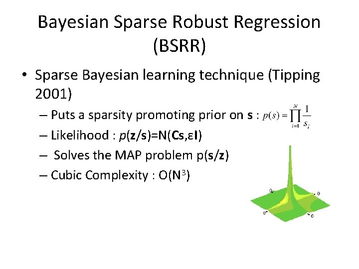 Bayesian Sparse Robust Regression (BSRR) • Sparse Bayesian learning technique (Tipping 2001) – Puts