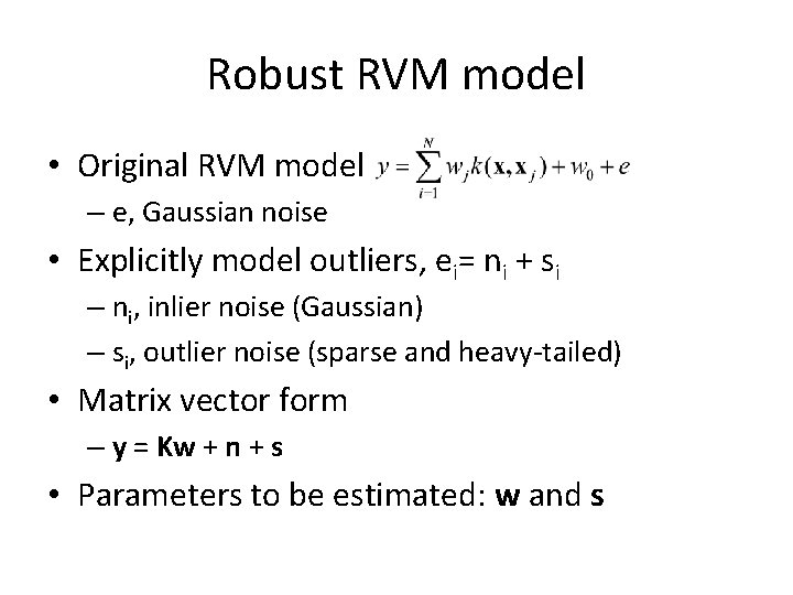 Robust RVM model • Original RVM model – e, Gaussian noise • Explicitly model