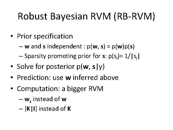 Robust Bayesian RVM (RB-RVM) • Prior specification – w and s independent : p(w,