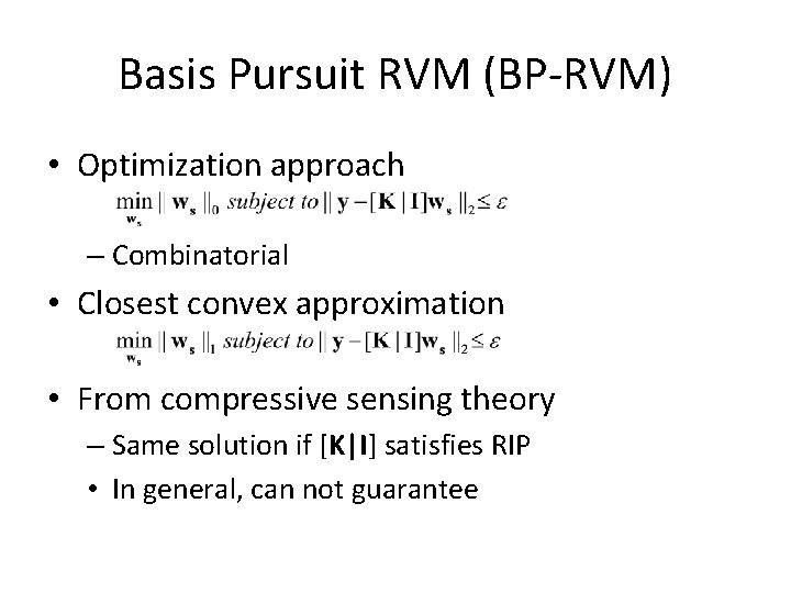 Basis Pursuit RVM (BP-RVM) • Optimization approach – Combinatorial • Closest convex approximation •