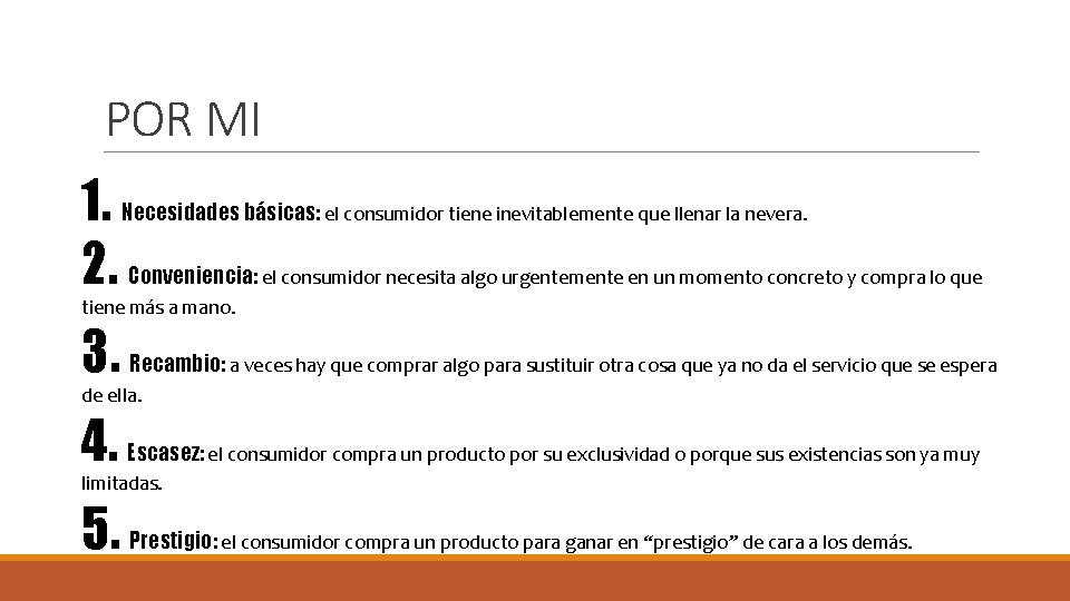 POR MI 1. Necesidades básicas: 2. Conveniencia: el consumidor tiene inevitablemente que llenar la POR MI 1. Necesidades básicas: 2. Conveniencia: el consumidor tiene inevitablemente que llenar la