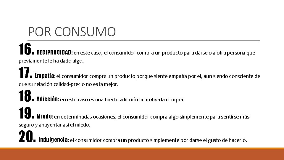 POR CONSUMO 16. RECIPROCIDAD: en este caso, el consumidor compra un producto para dárselo POR CONSUMO 16. RECIPROCIDAD: en este caso, el consumidor compra un producto para dárselo