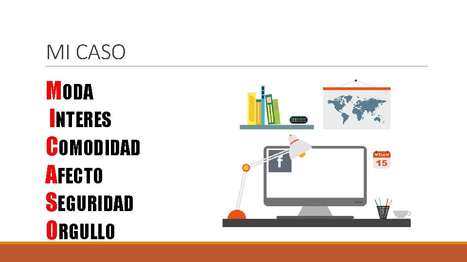 MI CASO MODA INTERES COMODIDAD AFECTO SEGURIDAD ORGULLO MI CASO MODA INTERES COMODIDAD AFECTO SEGURIDAD ORGULLO