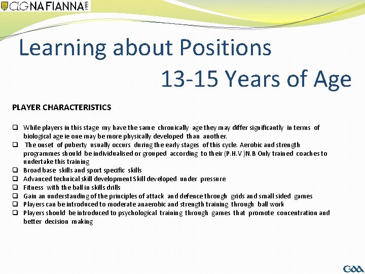 Learning about Positions 13 -15 Years of Age PLAYER CHARACTERISTICS q While players in