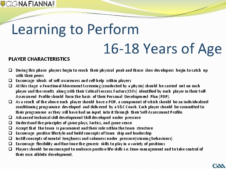 Learning to Perform 16 -18 Years of Age PLAYER CHARACTERISTICS q During this phase