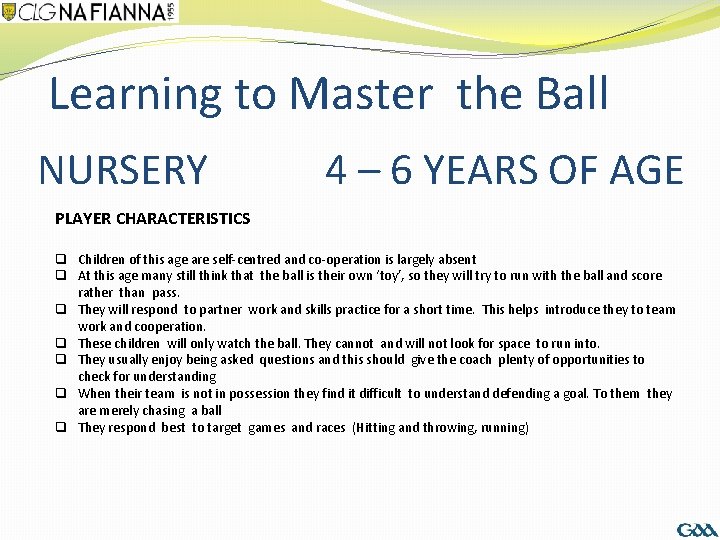 Learning to Master the Ball NURSERY PLAYER CHARACTERISTICS 4 – 6 YEARS OF AGE