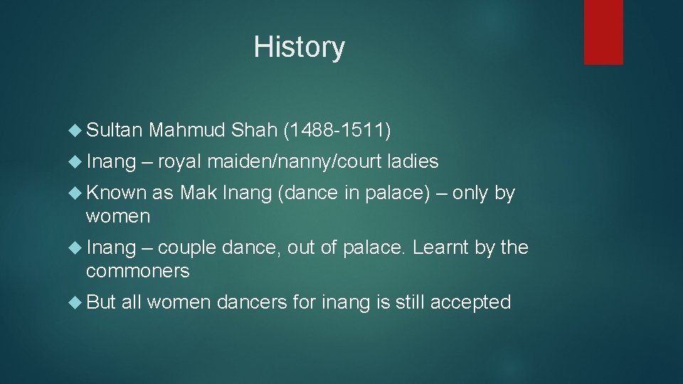 History Sultan Mahmud Shah (1488 -1511) Inang – royal maiden/nanny/court ladies Known as Mak